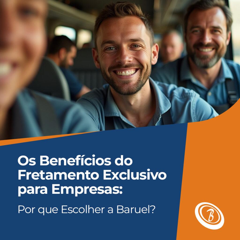 Os Benefícios do Fretamento Exclusivo para Empresas: Por que Escolher a Baruel? 2 Os Benefícios do Fretamento Exclusivo para Empresas: Por que Escolher a Baruel?